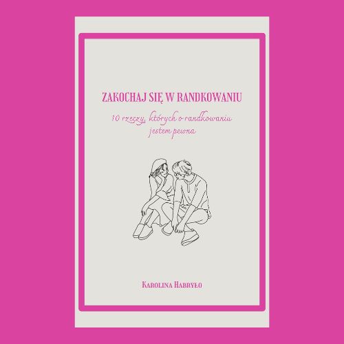 E-BOOK ZAKOCHAJ SIĘ W RANDKOWANIU