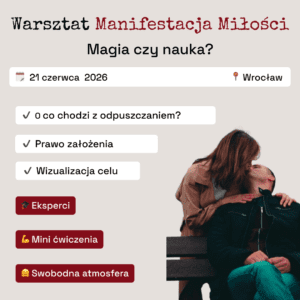 Warsztat: Manifestacja miłości - magia czy nauka?